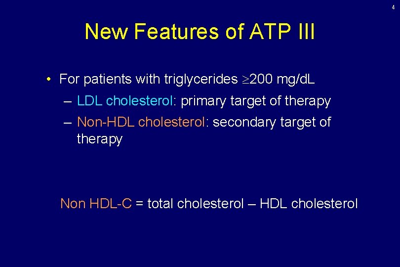 4 New Features of ATP III • For patients with triglycerides 200 mg/d. L 4 New Features of ATP III • For patients with triglycerides 200 mg/d. L