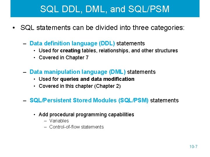 SQL DDL, DML, and SQL/PSM • SQL statements can be divided into three categories: