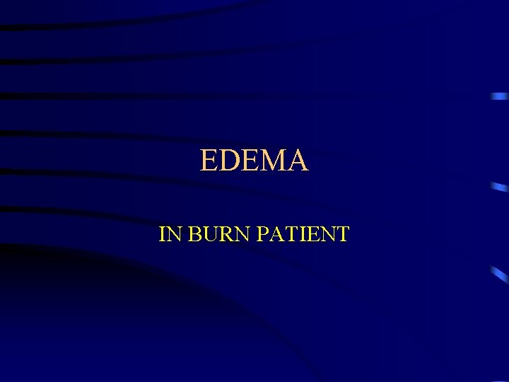 EDEMA IN BURN PATIENT 