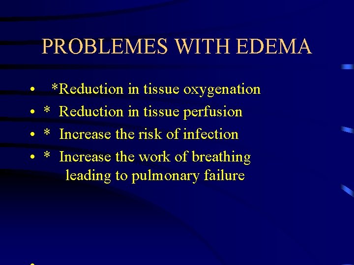 PROBLEMES WITH EDEMA • • *Reduction in tissue oxygenation * Reduction in tissue perfusion