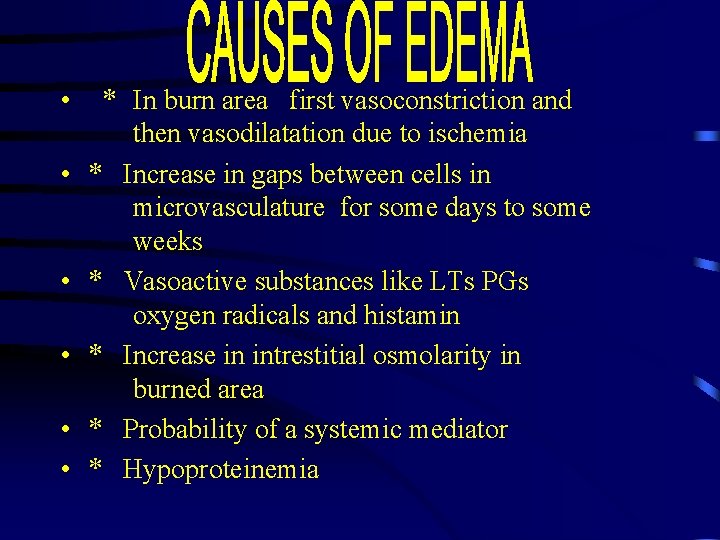  • • • * In burn area first vasoconstriction and then vasodilatation due