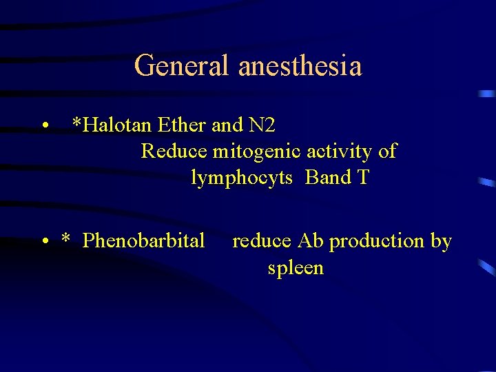 General anesthesia • *Halotan Ether and N 2 Reduce mitogenic activity of lymphocyts Band