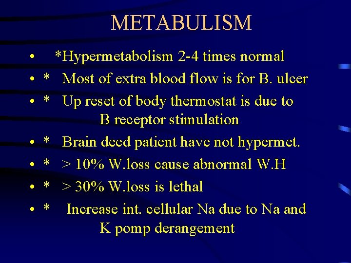 METABULISM • *Hypermetabolism 2 -4 times normal • * Most of extra blood flow