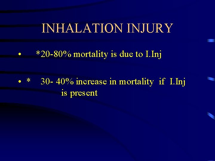 INHALATION INJURY • *20 -80% mortality is due to I. Inj • * 30