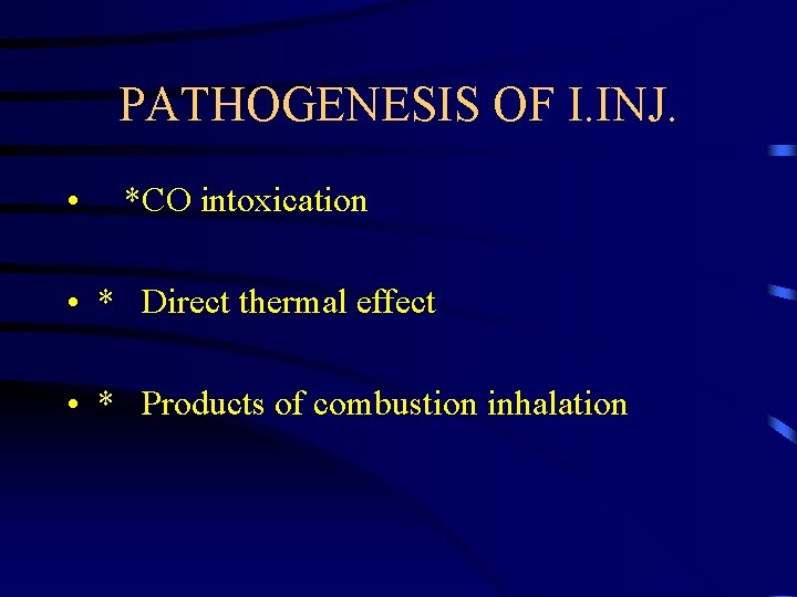 PATHOGENESIS OF I. INJ. • *CO intoxication • * Direct thermal effect • *