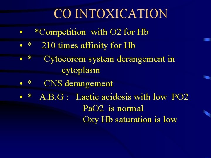 CO INTOXICATION • *Competition with O 2 for Hb • * 210 times affinity