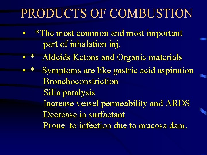 PRODUCTS OF COMBUSTION • *The most common and most important part of inhalation inj.
