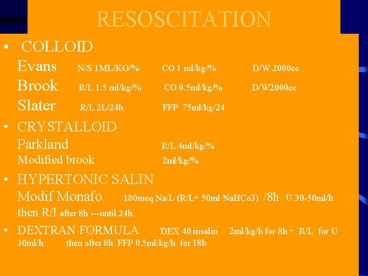 RESOSCITATION • COLLOID Evans N/S 1 ML/KG/% Brook R/L 1. 5 ml/kg/% Slater R/L