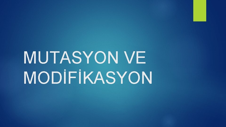 MUTASYON VE MODİFİKASYON 