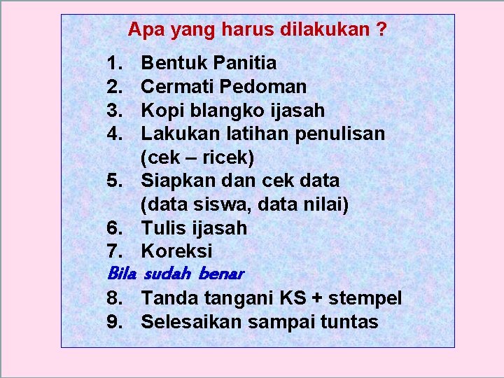 Apa yang harus dilakukan ? 1. 2. 3. 4. Bentuk Panitia Cermati Pedoman Kopi