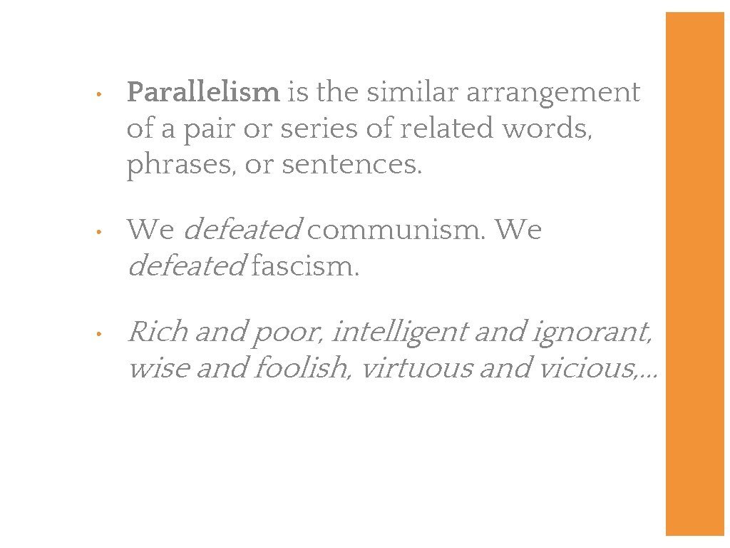  • Parallelism is the similar arrangement of a pair or series of related