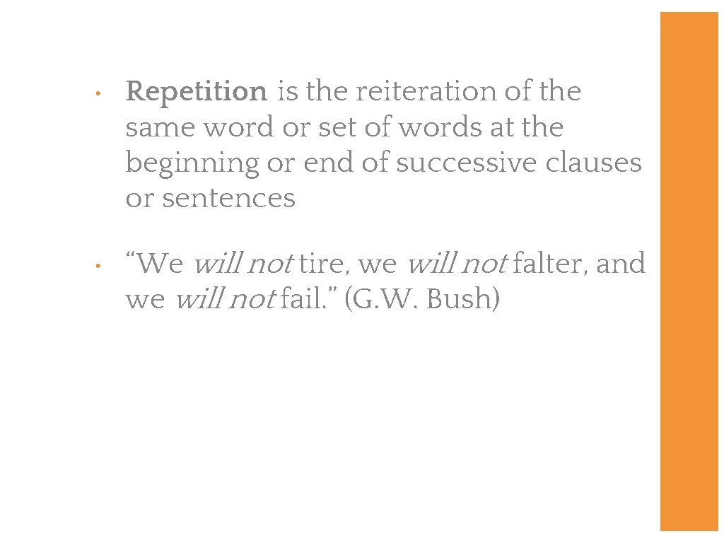  • Repetition is the reiteration of the same word or set of words