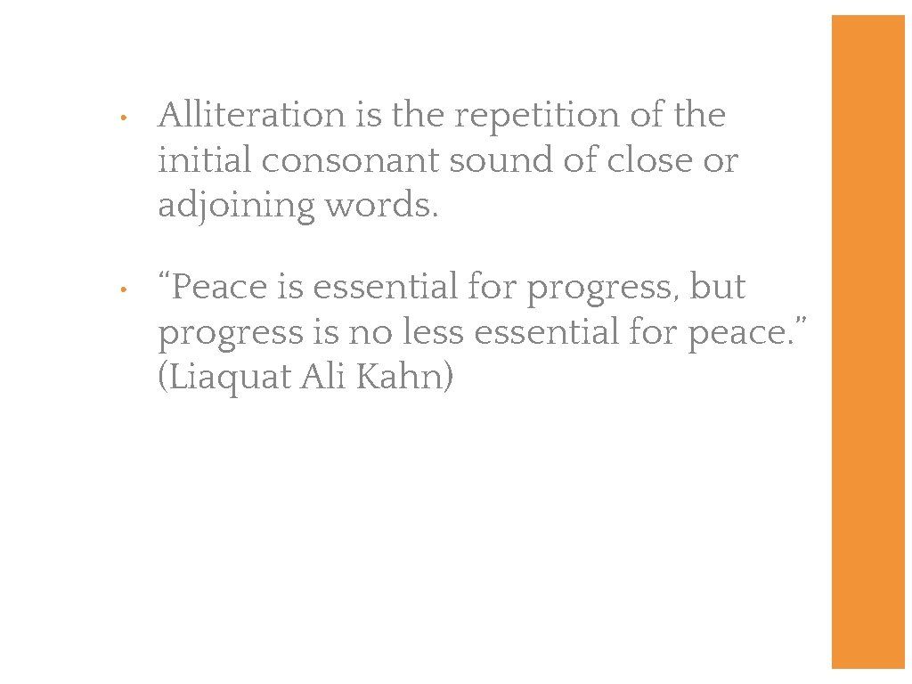  • Alliteration is the repetition of the initial consonant sound of close or