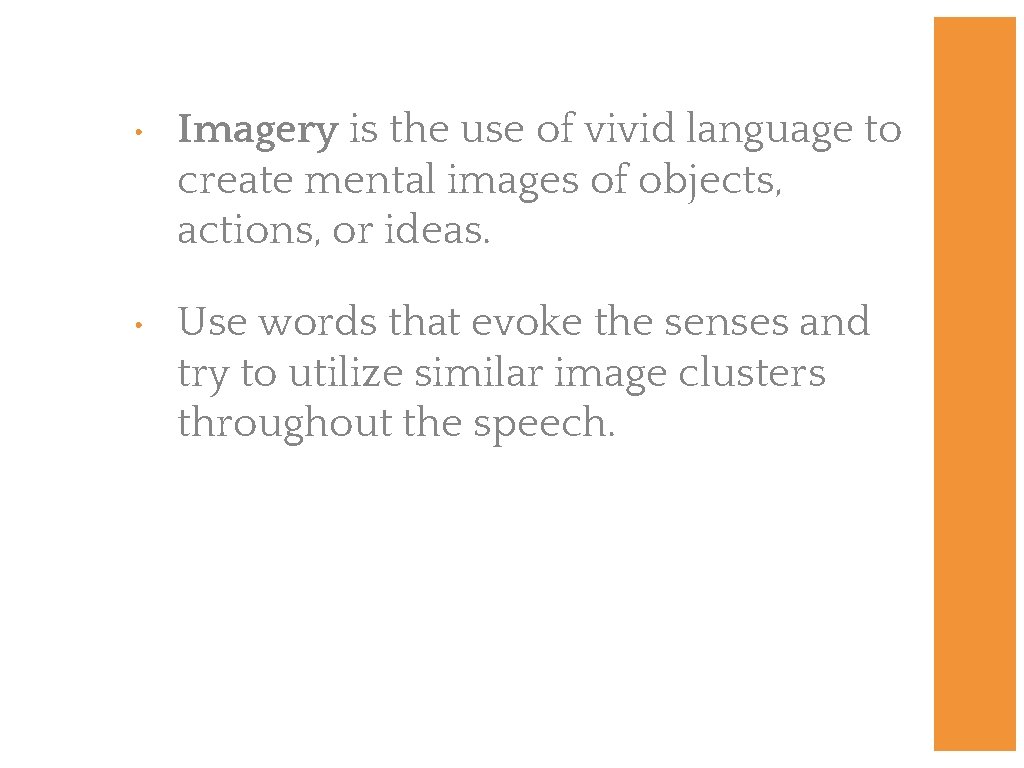  • Imagery is the use of vivid language to create mental images of