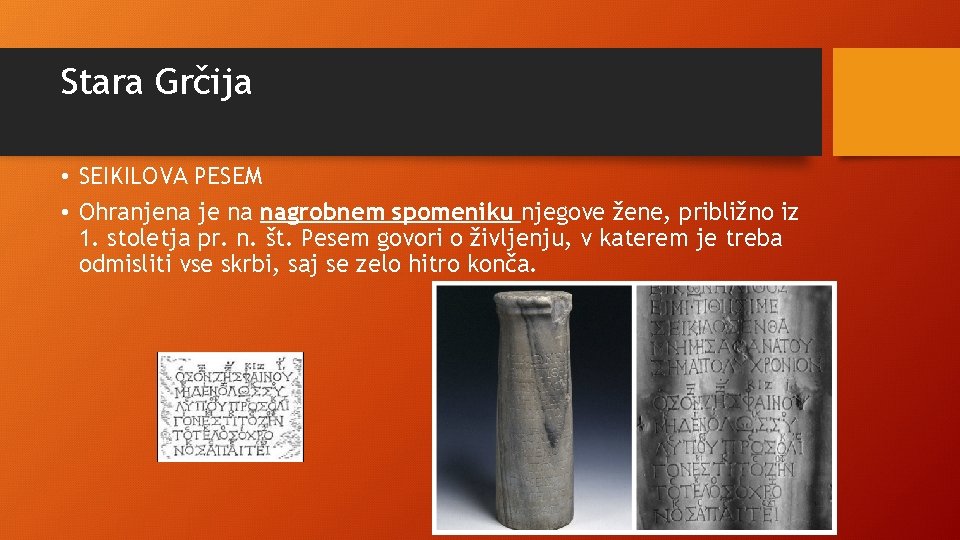 Stara Grčija • SEIKILOVA PESEM • Ohranjena je na nagrobnem spomeniku njegove žene, približno