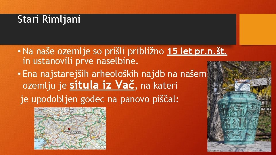 Stari Rimljani • Na naše ozemlje so prišli približno 15 let pr. n. št.