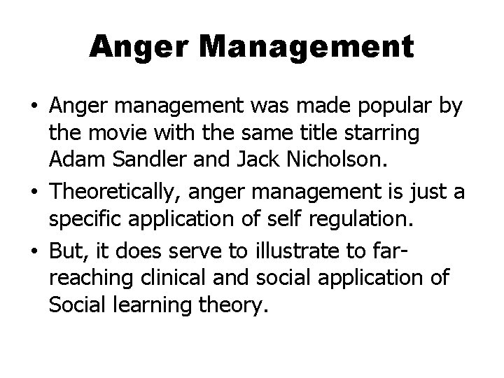 Anger Management • Anger management was made popular by the movie with the same