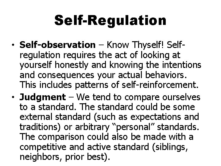 Self-Regulation • Self-observation – Know Thyself! Selfregulation requires the act of looking at yourself