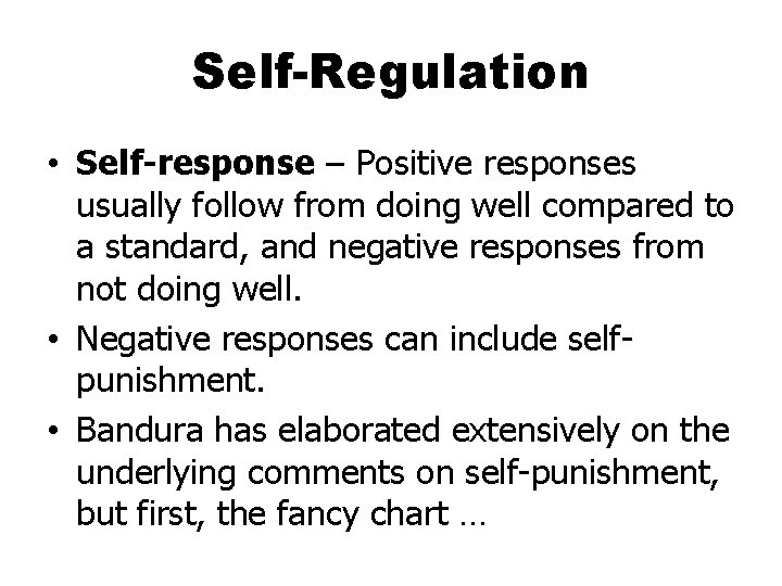 Self-Regulation • Self-response – Positive responses usually follow from doing well compared to a