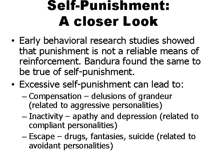 Self-Punishment: A closer Look • Early behavioral research studies showed that punishment is not