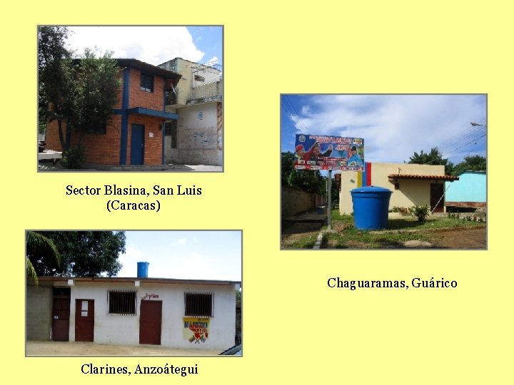 Sector Blasina, San Luis (Caracas) Chaguaramas, Guárico Clarines, Anzoátegui 