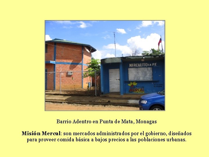 Barrio Adentro en Punta de Mata, Monagas Misión Mercal: son mercados administrados por el
