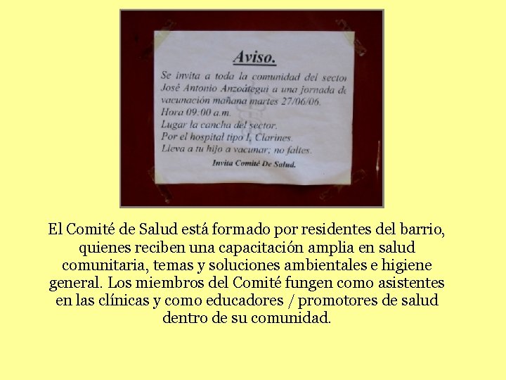 El Comité de Salud está formado por residentes del barrio, quienes reciben una capacitación