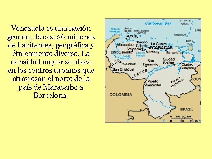 Venezuela es una nación grande, de casi 26 millones de habitantes, geográfica y étnicamente