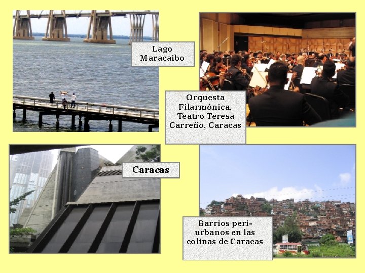 Lago Maracaibo Orquesta Filarmónica, Teatro Teresa Carreño, Caracas Barrios periurbanos en las colinas de