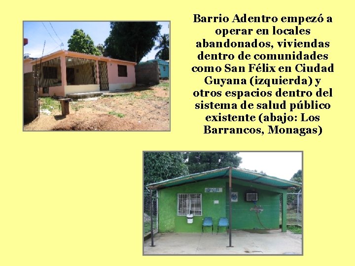 Barrio Adentro empezó a operar en locales abandonados, viviendas dentro de comunidades como San