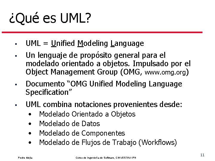 ¿Qué es UML? § § UML = Unified Modeling Language Un lenguaje de propósito