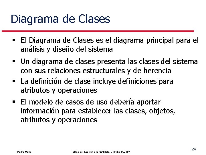 Diagrama de Clases § El Diagrama de Clases es el diagrama principal para el