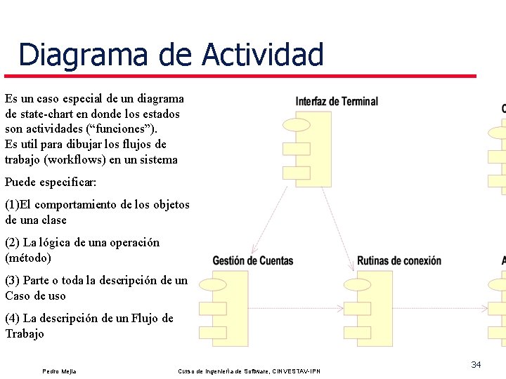 Diagrama de Actividad Es un caso especial de un diagrama de state-chart en donde