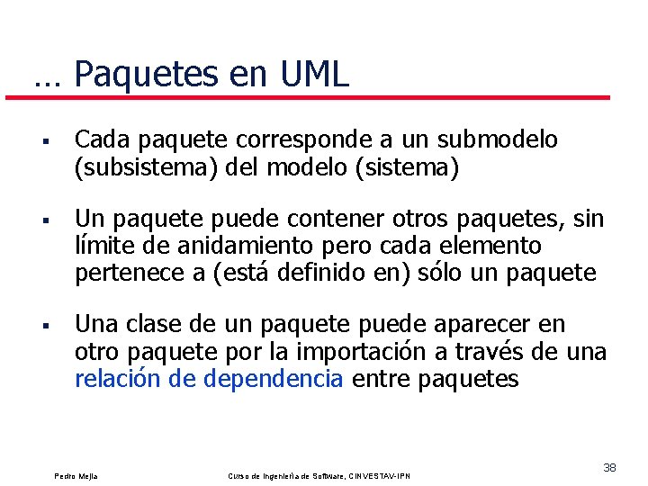 … Paquetes en UML § § § Cada paquete corresponde a un submodelo (subsistema)