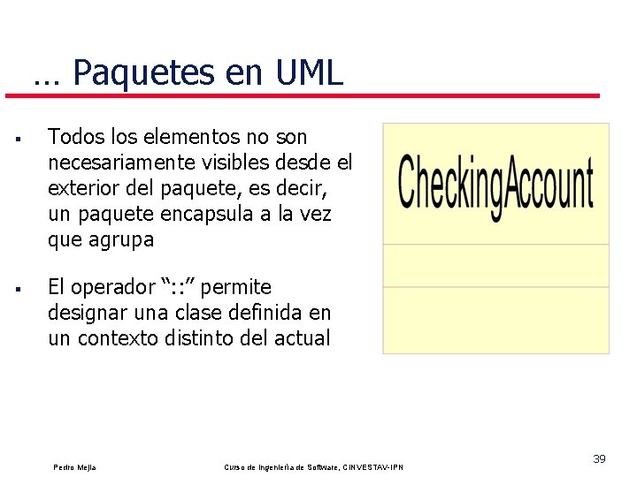 … Paquetes en UML § § Todos los elementos no son necesariamente visibles desde