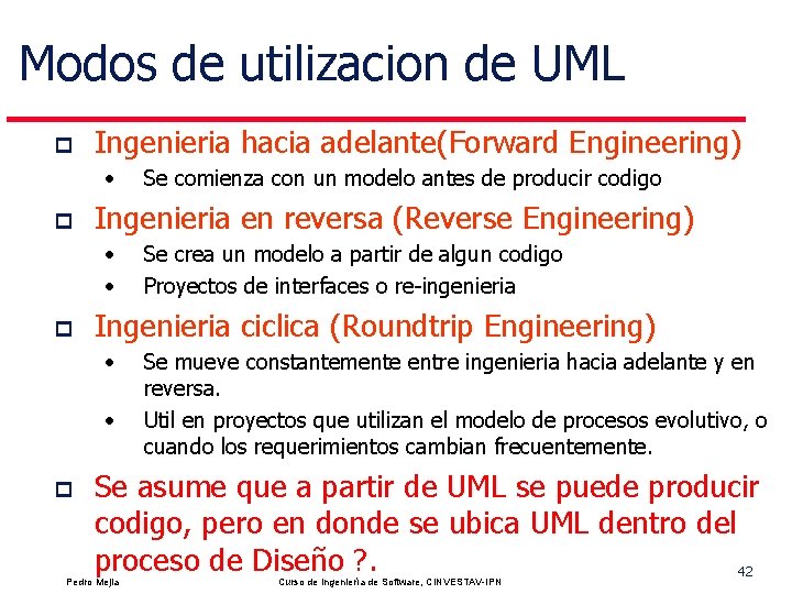 Modos de utilizacion de UML p Ingenieria hacia adelante(Forward Engineering) • p Ingenieria en