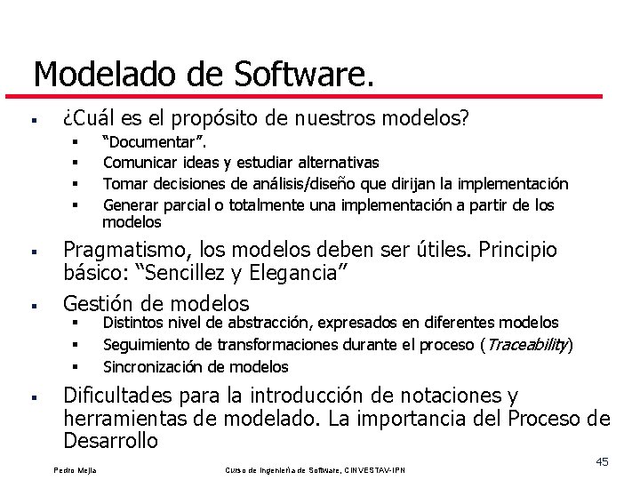 Modelado de Software. § ¿Cuál es el propósito de nuestros modelos? § § §