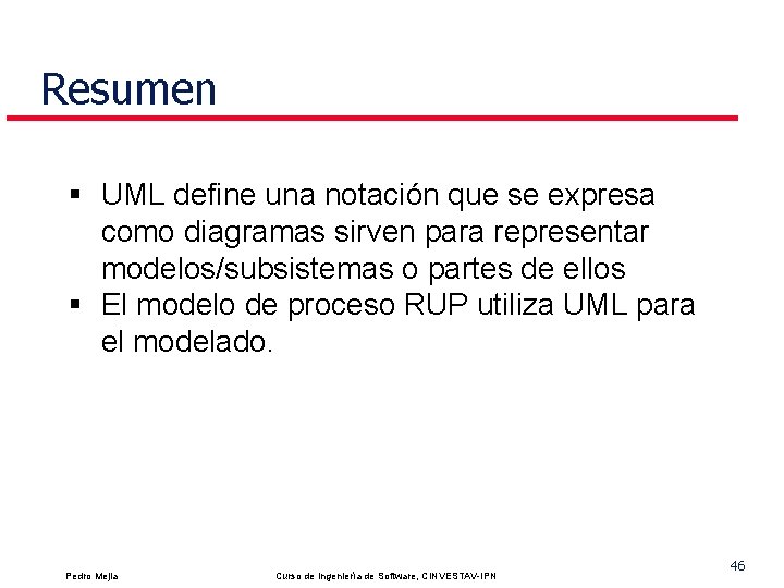 Resumen § UML define una notación que se expresa como diagramas sirven para representar