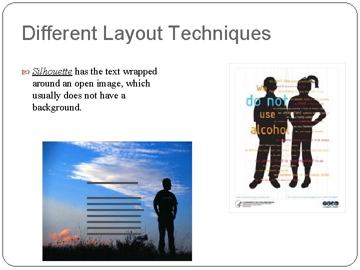 Different Layout Techniques Silhouette has the text wrapped around an open image, which usually Different Layout Techniques Silhouette has the text wrapped around an open image, which usually