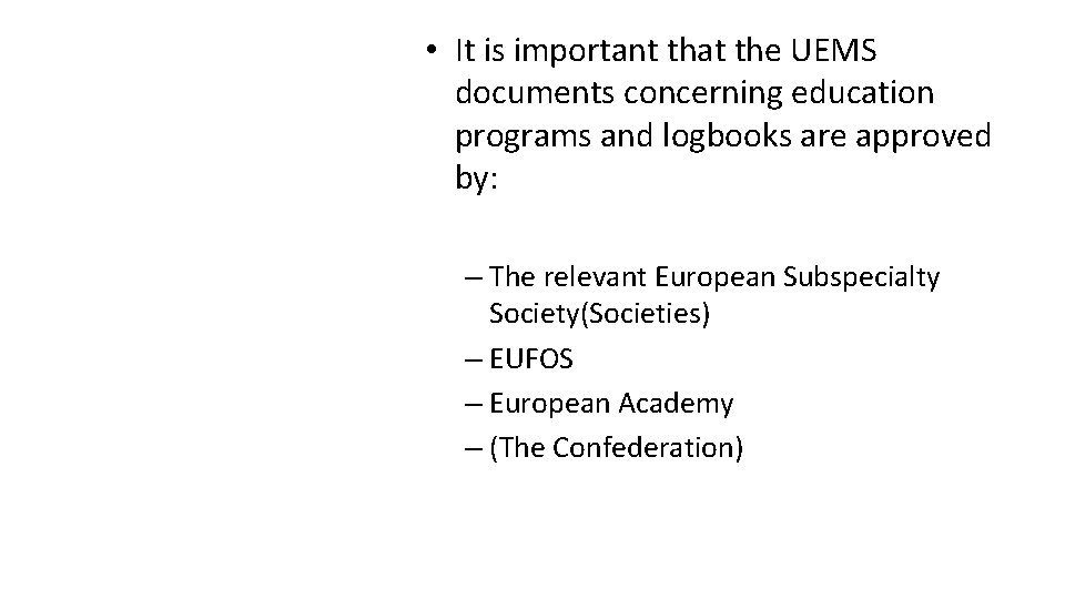  • It is important that the UEMS documents concerning education programs and logbooks