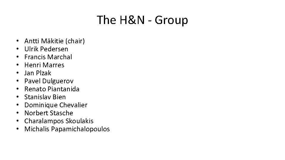 The H&N - Group • • • Antti Mäkitie (chair) Ulrik Pedersen Francis Marchal