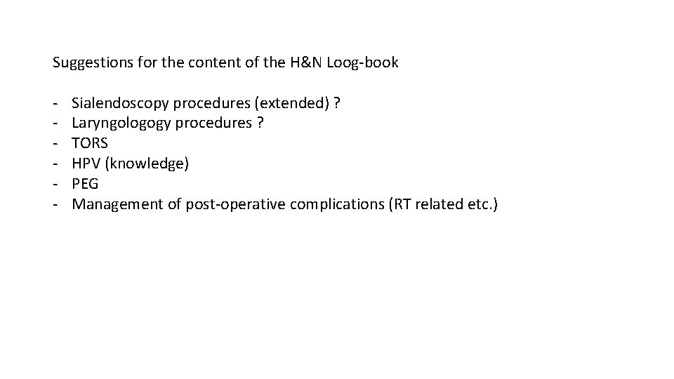 Suggestions for the content of the H&N Loog-book - Sialendoscopy procedures (extended) ? Laryngologogy