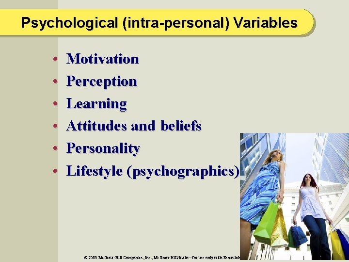 Psychological (intra-personal) Variables • • • Motivation Perception Learning Attitudes and beliefs Personality Lifestyle
