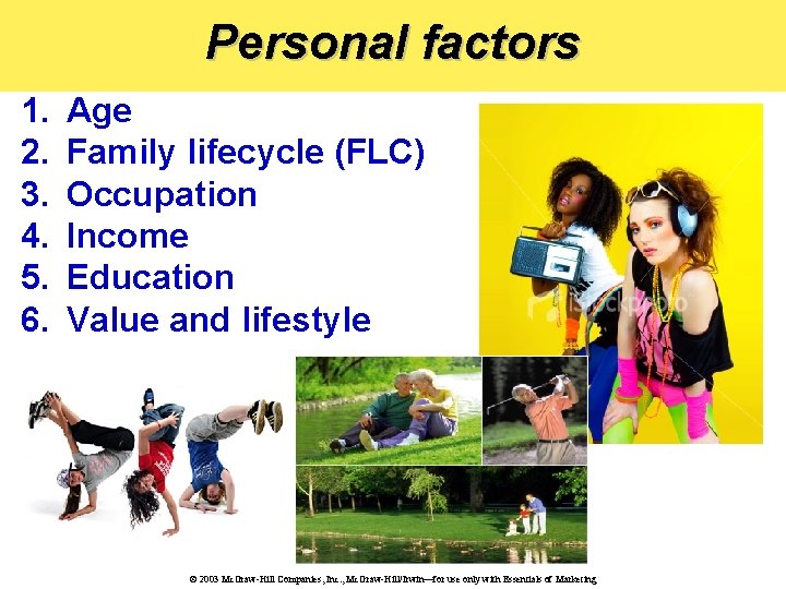 Personal factors 1. 2. 3. 4. 5. 6. Age Family lifecycle (FLC) Occupation Income