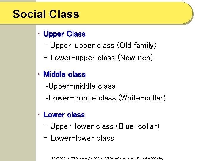 Social Class • Upper Class - Upper-upper class (Old family) - Lower-upper class (New