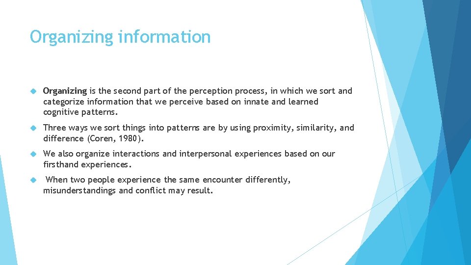 Organizing information Organizing is the second part of the perception process, in which we