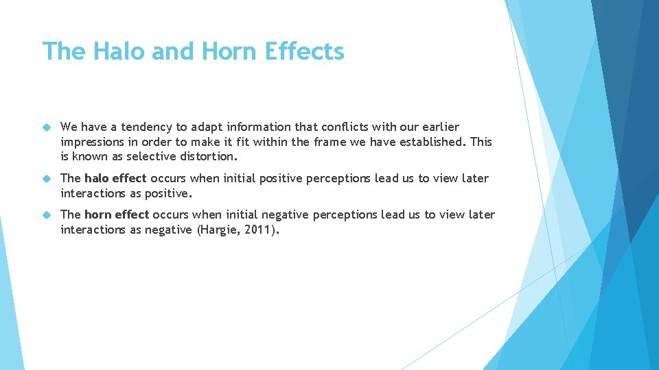 The Halo and Horn Effects We have a tendency to adapt information that conflicts