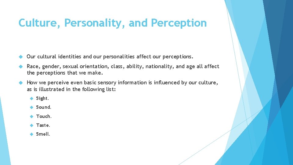 Culture, Personality, and Perception Our cultural identities and our personalities affect our perceptions. Race,