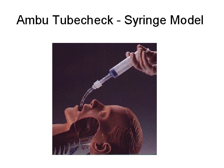 Ambu Tubecheck - Syringe Model 