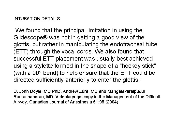 INTUBATION DETAILS “We found that the principal limitation in using the Glidescope® was not